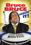 Bruce Bruce: Losin' It, Live from Boston