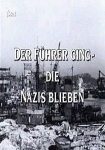 Der Führer ging: Die Nazis blieben