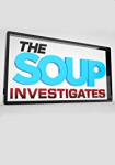 The Soup Investigates
