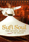 Sufi Soul The Mystic Music of Islam